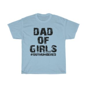 Father's Day Dad Of Girls Outnumbered tshirt - light blue