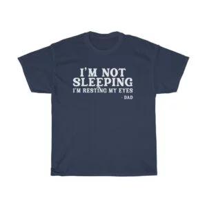 I'm Not Sleeping I'm Resting My Eyes Father's Day tshirt - navy blue