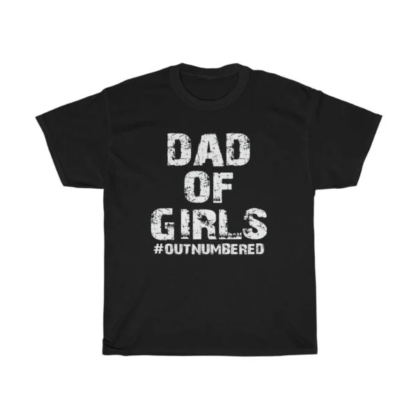 Dad Of Girls Outnumbered Father's Day tshirt - black